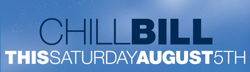 Chill Bill
This Saturday August 5th

