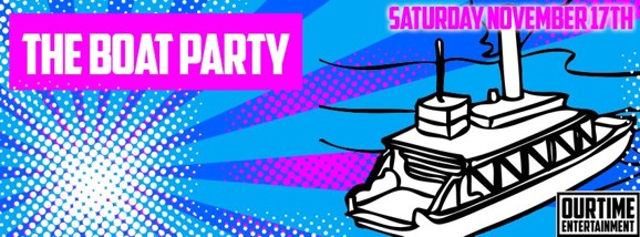 The Boat Party!
Saturday November 17th
OurTime Entertainment