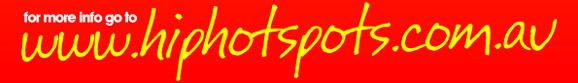 for more info go to
www.hiphotspots.com.au

