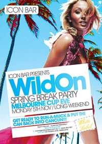 Icon presents
WildOn Spring Break Party
Melbourne Cup Eve
Monday 5th November Long Weekend

Get ready to run amuck & put the
can back into Cancun

White Label