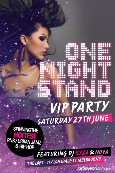 One
Night
Stand

VIP Party

Saturday 27th June

Spinning the Hottest
RnB / Urban Jamz & Hip Hop

Featuring DJ Ryza & Nova

the loft
117 Lonsdale St