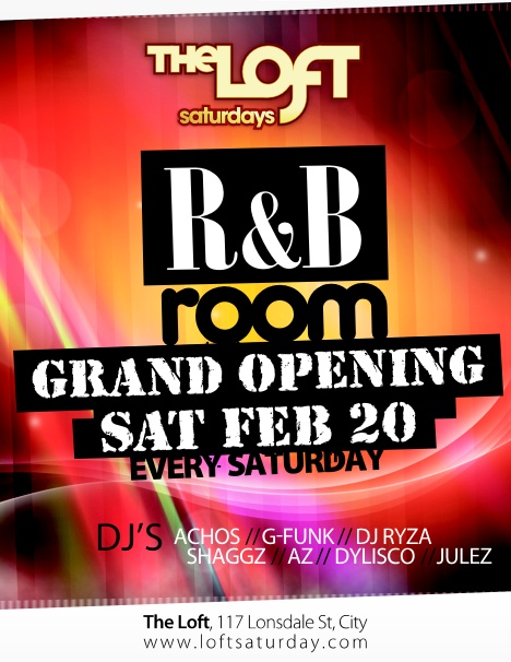 

The Loft Saturdays

R&B
room

Grand Opening
Sat Feb 20
Every Saturday

DJs AcHoS // G-Funk // DJ Ryza
Shaggz // Az // Dylisco // Julez

The Loft 117 Lonsdale St, City
www.loftsaturday.com