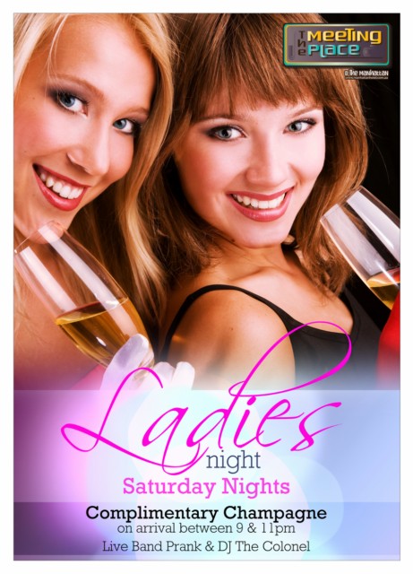 

The
Meeting
Place
@ The Manhattan

Ladies
night
Saturday Nights

Complimentary Champagne
on arrival between 9 & 11pm

Live Band Prank & DJ The Colonel