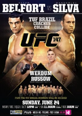 

Vitor Belfort vs Wanderlei Silva

Tuf Brazil
Coaches
Collide

UFC 147

Werdum
vs
Russow
Heavyweight Battle

Plus the Tuf Brazil Winners will be Decided
Sunday. June 24
NSW/VIC/QLD/ACT 12pm | SA 11.30am | WA 10am
Fox Sports
Plus: Weigh-ins - Prelims - post show