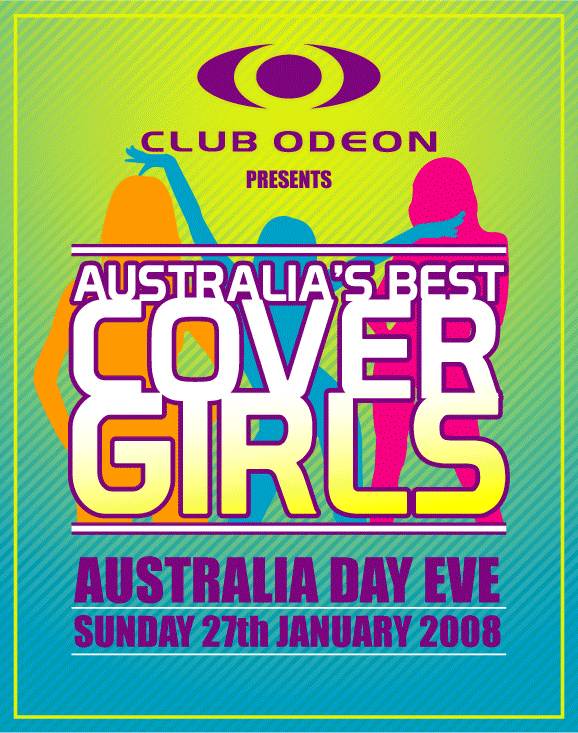 Club Odeon
presents

Australia's Best
Cover
Girls

Australia Day Eve
Sunday 27th January 2008

Club Odeon

Tina
Wallman

Siobhan
Parekh

Hayley
Pascoe

Live appearance from 11pm

Bacardi
Breezer
$5 Breezers
all night

with special guest MC
Brodie Young

+Past to present live midnight
& DJ Petar Tolich, Ever and Johnny M
player the best Top 40 and Commercial Dance � Door 9.30pm

Club Odeon � Level 3 @ Crown
www.myspace.com/clubodeon
For guestlist enquiries contact 9682 1888 or email odeon@crownmelbourne.com.au
For functions contact Crown Events on 9292 6222 or event_sales@crownmelbourne.com.au
Management reserves all rights � Photo ID required +18 years � Dress standards apply
Crown practices responsible service of alcohol

