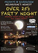 

Fridays @ Riverview
Melbourne's newest
Over 25s
Party Night

Opening Night Friday 12th March
then Every Friday

2 Party Rooms
& Huge Riverside Terrace

Guest Lists
Ph 9689 6772

www.soundevents.net

the Sacred Cowz
March 12, 19, 26
Action Sam
April 2, 9, 16, 23

Plus DJ
8.30pm-3.00am
$10cc

Riverview
Maribyrnong Boulevard Footscray
Info 0413 007 666

Riverview