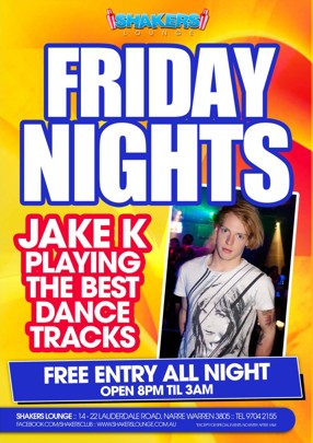 

Shakers Lounge

Friday Nights

Jake K
Playing the best dance tracks

Free Entry All Night
Open 8pm til 3am

Shakers Lounge: 14-22 Lauderdale Road, Narre Warren 3805 - Tel 9704 2155
www.facebook.com/theshakerslounge : www.shakerslounge.com.au