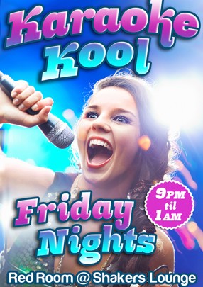 

Karaoke Kool

Friday Nights
9pm til 1am

Red Room @ Shakers Lounge