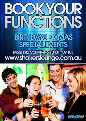 

Book your
Functions
Birthdays - Xmas
Special Events
More Info Call Mike on 0401 409 103
www.shakerslounge.com.au
Shakers
Lounge