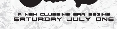 A new clubbing era begins
Saturday July One