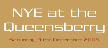 NYE at the 
Queensberry

Saturday 31st December 2005

