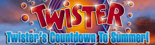 
Twister
Twister�s Countdown To Summer!
