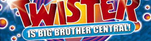 Twister 
Is Big Brother Central!

