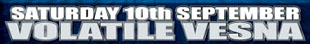 Saturday 10th September 
Volatile Vesna

