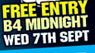 Free Entry 
B4 Midnight 
Wed 7th Sept

