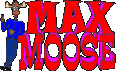 MAX MOOSE - Click for Home and events